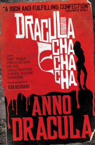 Anno Dracula: Dracula Cha Cha Cha by Kim Newman, 9780857680853