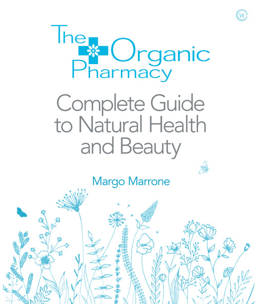 The Organic Pharmacy Complete Guide to Natural Health and Beauty by Margo Marrone, 9781844837861