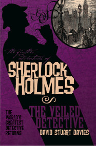 The Further Adventures of Sherlock Holmes: The Veiled Detective by David Stuart Davies, 9781848564909