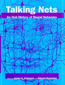 Talking Nets (An Oral History of Neural Networks) by James A. Anderson, Edward Rosenfeld, 9780262511117