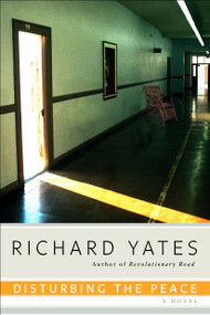 Disturbing the Peace (A Novel) by Richard Yates, 9780385293327