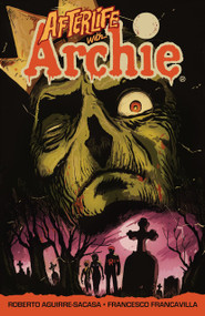 Afterlife with Archie: Escape from Riverdale (Escape from Riverdale) by Roberto Aguirre-Sacasa, Francesco Francavilla, 9781619889088