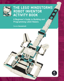 The LEGO® MINDSTORMS Robot Inventor Activity Book (A Beginner's Guide to Building and Programming LEGO Robots) by Daniele Benedettelli, 9781718501812