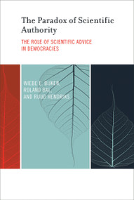 The Paradox of Scientific Authority (The Role of Scientific Advice in Democracies) by Wiebe E. Bijker, Roland Bal, Ruud Hendriks, 9780262535380