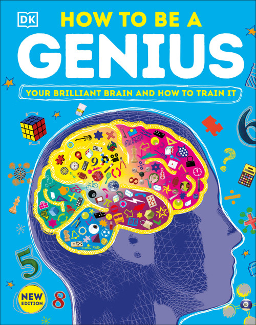 How to Be a Genius (Your Brilliant Brain and How to Train It) by DK, 9780744050387