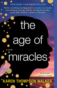 The Age of Miracles (A Novel) by Karen Thompson Walker, 9780812982947