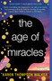 The Age of Miracles (A Novel) by Karen Thompson Walker, 9780812982947