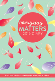 Every Day Matters 2019 Desk Diary / Planner / Scheduler / Organizer (A Year of Inspiration for the Mind, Body and Spirit) by Dani DiPirro, 9781786781307