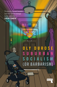 Suburban Socialism ((Or Barbarism)) by Oly Durose, 9781913462895