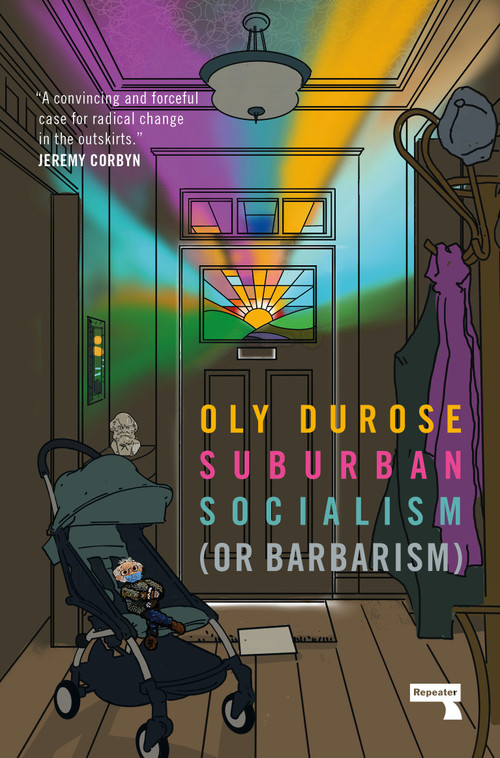 Suburban Socialism ((Or Barbarism)) by Oly Durose, 9781913462895