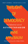 Twilight of Democracy (The Seductive Lure of Authoritarianism) - 9781984899507 by Anne Applebaum, 9781984899507