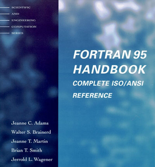 Fortran 95 Handbook (Complete Iso/Ansi Reference) by Jeanne C. Adams, Walter S. Brainerd, Jeanne T. Martin, Brian T. Smith, Jerrold L. Wagener, 9780262510967