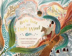 Bare Tree and Little Wind (A Story for Holy Week) by Mitali Perkins, Khoa Le, 9780593234877