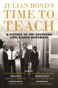 Julian Bond's Time to Teach (A History of the Southern Civil Rights Movement) - 9780807014783 by Julian Bond, Pamela Horowitz, Jeanne Theoharis, Vann R. Newkirk II, Danny Lyon, 9780807014783