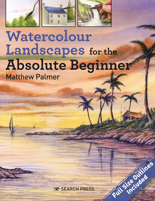 Watercolour Landscapes for the Absolute Beginner by Matthew Palmer, 9781782219101