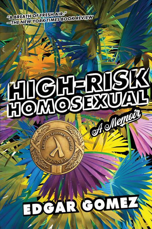 High-Risk Homosexual (A Memoir) by Edgar Gomez, 9781593767051