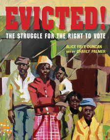 Evicted! (The Struggle for the Right to Vote) by Alice Faye Duncan, Charly Palmer, 9781684379798