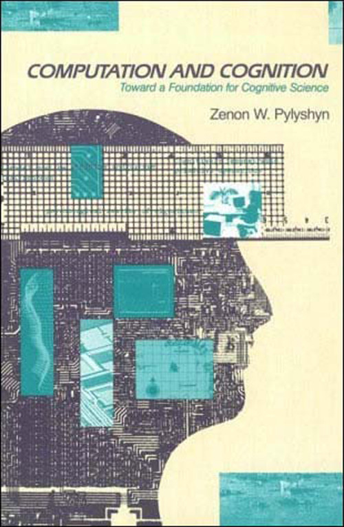Computation and Cognition (Toward a Foundation for Cognitive Science) by Zenon W. Pylyshyn, 9780262660587