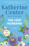 The Lost Husband (A Novel) by Katherine Center, 9780345507945