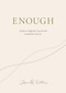 Enough (Learning to simplify life, let go and walk the path that's truly ours) by Jessica Williams, 9781786785657