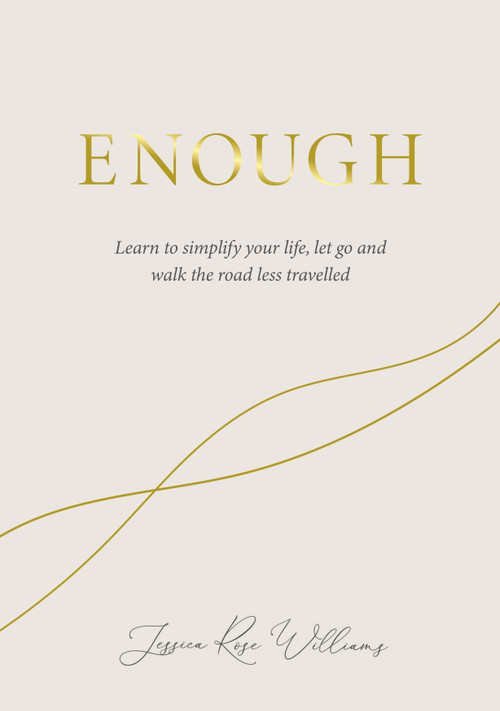 Enough (Learning to simplify life, let go and walk the path that's truly ours) by Jessica Williams, 9781786785657
