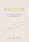 Enough (Learning to simplify life, let go and walk the path that's truly ours) by Jessica Williams, 9781786785657
