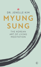 Myung Sung (The Korean Art of Living Meditation) by Dr. Jenelle Kim, 9781786785947