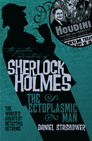 The Further Adventures of Sherlock Holmes: The Ectoplasmic Man by Daniel Stashower, 9781848564923