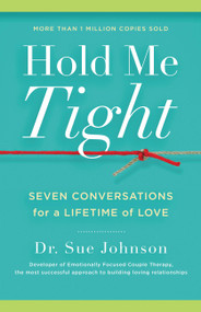 Hold Me Tight (Seven Conversations for a Lifetime of Love) by Dr. Sue Johnson, 9780316113007