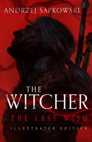The Last Wish (Illustrated Edition) by Andrzej Sapkowski, Danusia Stok, 9780316333528