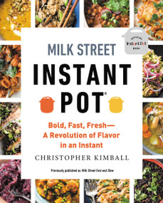 Milk Street Instant Pot (Bold, Fast, Fresh -- A Revolution of Flavor in an Instant) by Christopher Kimball, 9780316370806
