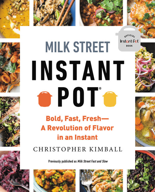 Milk Street Instant Pot (Bold, Fast, Fresh -- A Revolution of Flavor in an Instant) by Christopher Kimball, 9780316370806