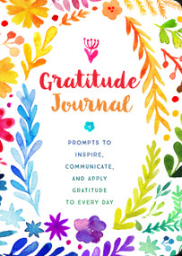 Gratitude Journal (Prompts to Inspire, Communicate, and Apply Gratitude to Every Day) by Editors of Chartwell Books, 9780785839606