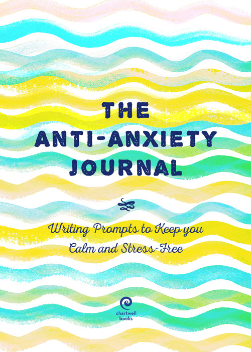Anti-Anxiety Journal (Writing Prompts to Keep You Calm and Stress-Free) by Editors of Chartwell Books, 9780785839637