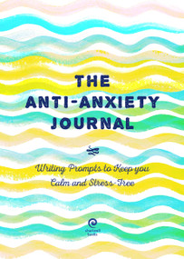 Anti-Anxiety Journal (Writing Prompts to Keep You Calm and Stress-Free) by Editors of Chartwell Books, 9780785839637