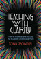 Teaching with Clarity (How to Prioritize and Do Less So Students Understand More) by Tony Frontier, 9781416630074