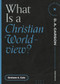 What Is a Christian Worldview? by Graham A. Cole, D. A. Carson, 9781683595335