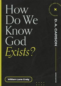 How Do We Know God Exists? by William Lane Craig, D. A. Carson, 9781683595274