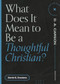 What Does It Mean to Be a Thoughtful Christian? by David S. Dockery, D.A Carson, 9781683595175