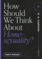 How Should We Think about Homosexuality? by Mark A. Yarhouse, D. A. Carson, 9781683595236