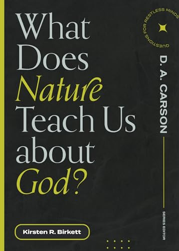 What Does Nature Teach Us about God? by Kirsten Birkett, D. A. Carson, 9781683595090