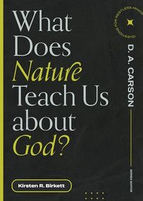 What Does Nature Teach Us about God? by Kirsten Birkett, D. A. Carson, 9781683595090