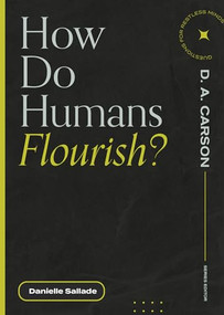 How Do Humans Flourish? by Danielle Sallade, D. A. Carson, 9781683595076