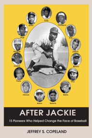 After Jackie (Fifteen Pioneers Who Helped Change the Face of Baseball) by Jeffrey S. Copeland, 9781557789488