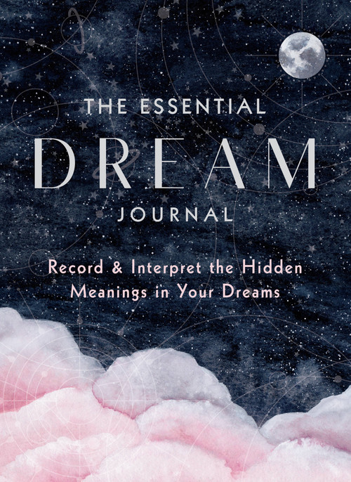 The Essential Dream Journal (Record & Interpret the Hidden Meanings in Your Dreams) by Editors of Rock Point, 9781631068201