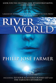 Riverworld (Including To Your Scattered Bodies Go & The Fabulous Riverboat) by Philip Jose Farmer, 9780765326522