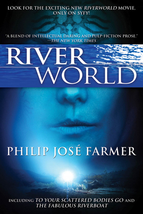 Riverworld (Including To Your Scattered Bodies Go & The Fabulous Riverboat) by Philip Jose Farmer, 9780765326522