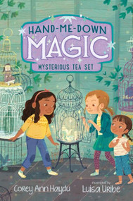 Hand-Me-Down Magic #4: Mysterious Tea Set by Corey Ann Haydu, Luisa Uribe, 9780062878311