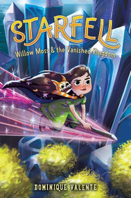 Starfell #3: Willow Moss & the Vanished Kingdom by Dominique Valente, 9780062879479