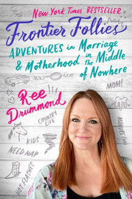 Frontier Follies (Adventures in Marriage and Motherhood in the Middle of Nowhere) - 9780062962812 by Ree Drummond, 9780062962812